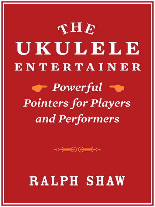 Cover image for The Ukulele Entertainer: Powerful Pointers for Players and Performers